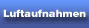 Luftaufnahmen